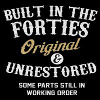 Built In The Forties Original And Unrestored 70th Birthday Flat Bill Trucker Hat