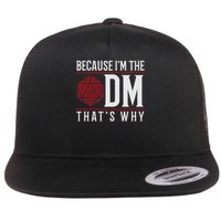 Because I'm The DM That's Why Flat Bill Trucker Hat