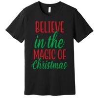 Believe In The Magic Of Christmas Pajama Cool Xmas Holiday Premium T-Shirt