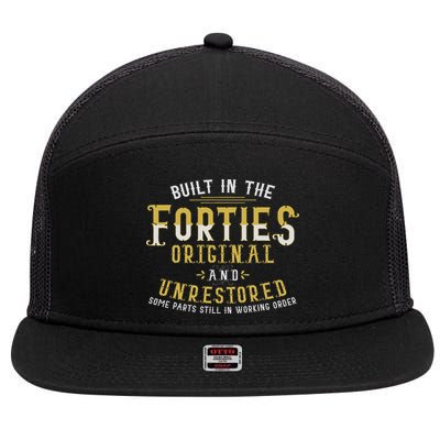 Built In The Forties Original Unrestored 70th Birthday Funny 7 Panel Mesh Trucker Snapback Hat