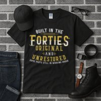 Built In The Forties Original Unrestored 70th Birthday Funny Tall T-Shirt