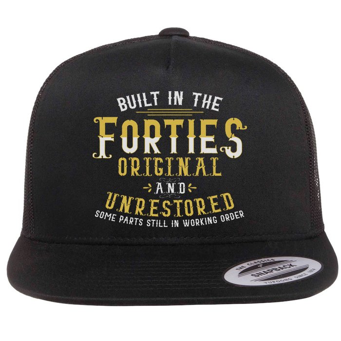 Built In The Forties Original Unrestored 70th Birthday Funny Flat Bill Trucker Hat