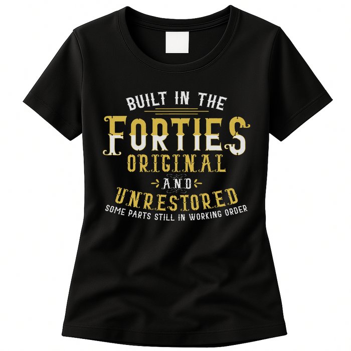 Built In The Forties Original Unrestored 70th Birthday Funny Womens T-Shirt