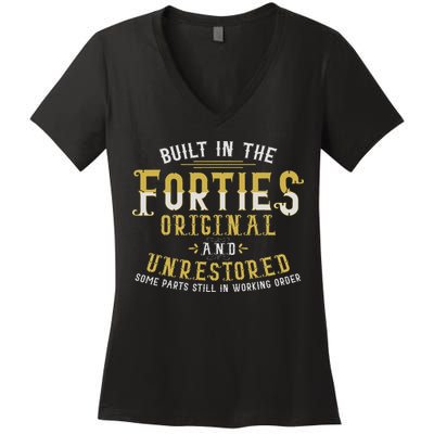 Built In The Forties Original Unrestored 70th Birthday Funny Women's V-Neck T-Shirt