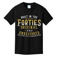 Built In The Forties Original Unrestored 70th Birthday Funny Kids T-Shirt