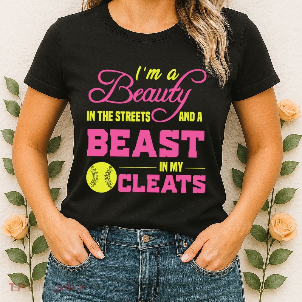 Beauty In The Street Beast In My Cleats GirlWo Softball Womens T-Shirt