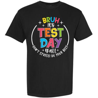 Bruh Its Test Day Rock The Test Teacher Student Testing Day Garment-Dyed Heavyweight T-Shirt