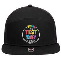 Bruh Its Test Day Rock The Test Teacher Student Testing Day 7 Panel Mesh Trucker Snapback Hat