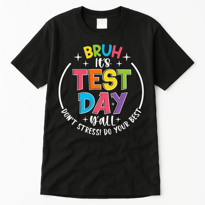 Bruh Its Test Day Rock The Test Teacher Student Testing Day Tall T-Shirt