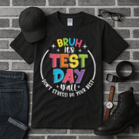 Bruh Its Test Day Rock The Test Teacher Student Testing Day Tall T-Shirt