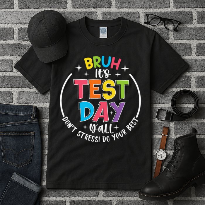Bruh Its Test Day Rock The Test Teacher Student Testing Day Tall T-Shirt