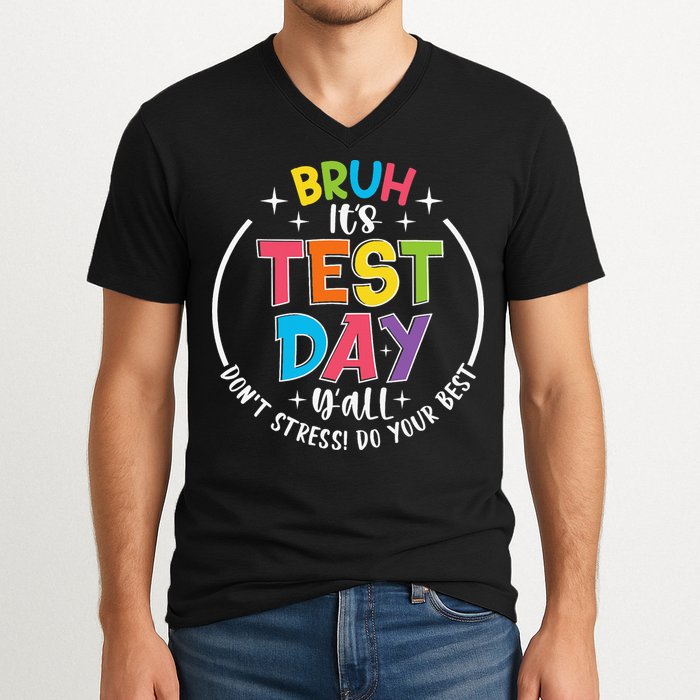Bruh Its Test Day Rock The Test Teacher Student Testing Day V-Neck T-Shirt