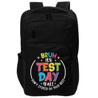 Bruh Its Test Day Rock The Test Teacher Student Testing Day Impact Tech Backpack