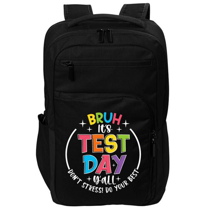 Bruh Its Test Day Rock The Test Teacher Student Testing Day Impact Tech Backpack