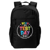 Bruh Its Test Day Rock The Test Teacher Student Testing Day Daily Commute Backpack