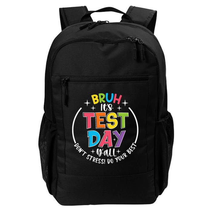 Bruh Its Test Day Rock The Test Teacher Student Testing Day Daily Commute Backpack