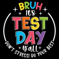Bruh Its Test Day Rock The Test Teacher Student Testing Day Daily Commute Backpack