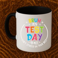 Bruh Its Test Day Rock The Test Teacher Student Testing Day Mug