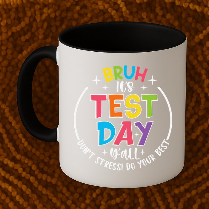 Bruh Its Test Day Rock The Test Teacher Student Testing Day Mug