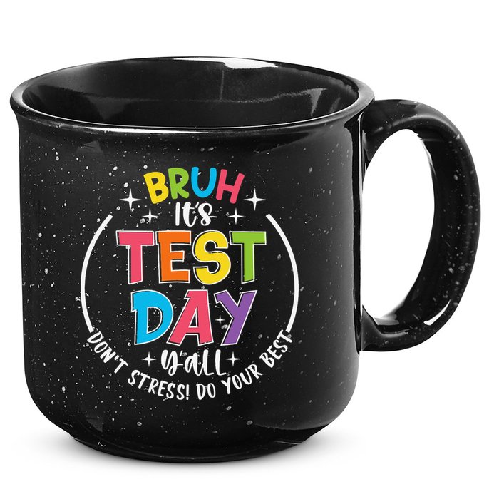 Bruh Its Test Day Rock The Test Teacher Student Testing Day 15oz Campfire Ceramic Mug