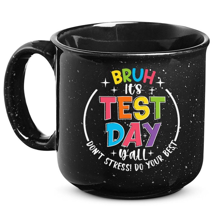 Bruh Its Test Day Rock The Test Teacher Student Testing Day 15oz Campfire Ceramic Mug
