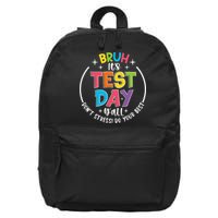 Bruh Its Test Day Rock The Test Teacher Student Testing Day 16 in Basic Backpack