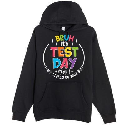 Bruh Its Test Day Rock The Test Teacher Student Testing Day Premium Pullover Hoodie
