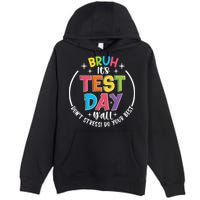 Bruh Its Test Day Rock The Test Teacher Student Testing Day Premium Pullover Hoodie