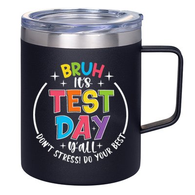 Bruh Its Test Day Rock The Test Teacher Student Testing Day 12oz Stainless Steel Coffee Mug