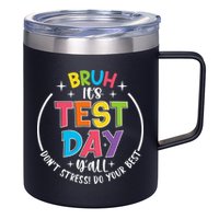 Bruh Its Test Day Rock The Test Teacher Student Testing Day 12oz Stainless Steel Coffee Mug