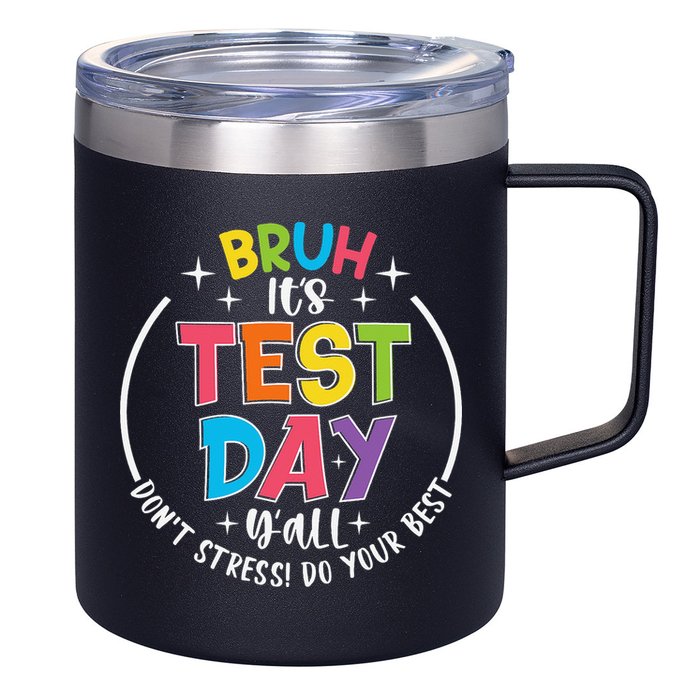Bruh Its Test Day Rock The Test Teacher Student Testing Day 12oz Stainless Steel Coffee Mug