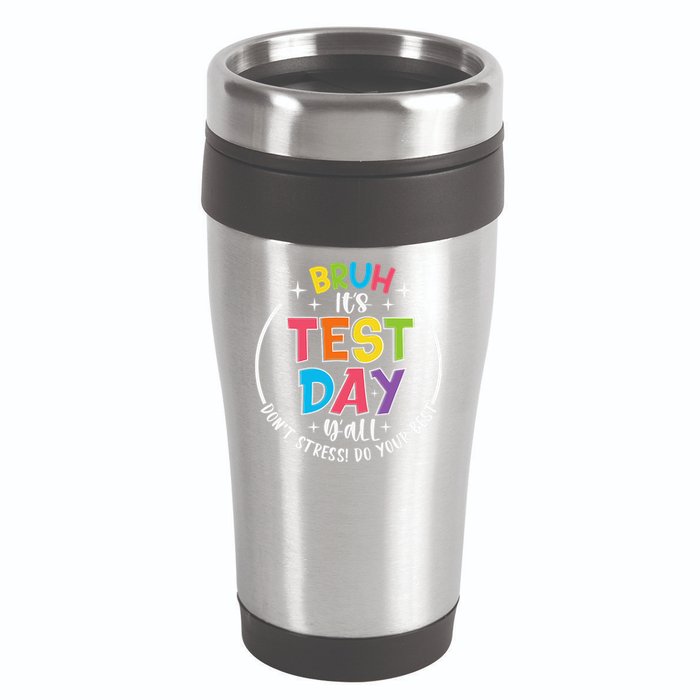 Bruh Its Test Day Rock The Test Teacher Student Testing Day 16oz Travel Tumbler