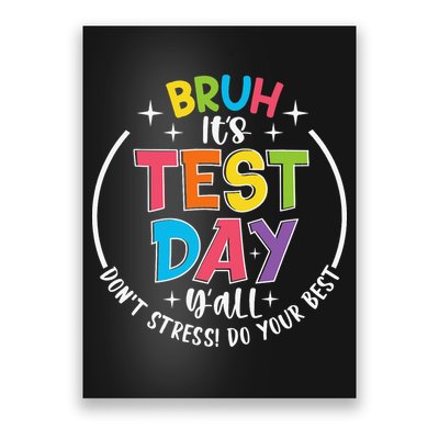 Bruh Its Test Day Rock The Test Teacher Student Testing Day Poster