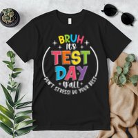 Bruh Its Test Day Rock The Test Teacher Student Testing Day Premium T-Shirt