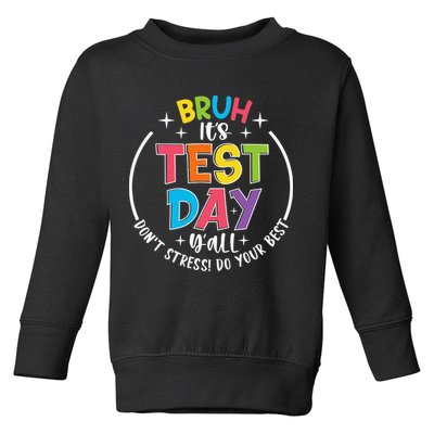 Bruh Its Test Day Rock The Test Teacher Student Testing Day Toddler Sweatshirt