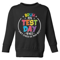Bruh Its Test Day Rock The Test Teacher Student Testing Day Toddler Sweatshirt