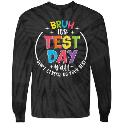Bruh Its Test Day Rock The Test Teacher Student Testing Day Tie-Dye Long Sleeve Shirt