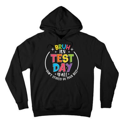 Bruh Its Test Day Rock The Test Teacher Student Testing Day Tall Hoodie