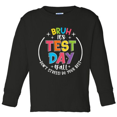 Bruh Its Test Day Rock The Test Teacher Student Testing Day Toddler Long Sleeve Shirt