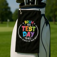 Bruh Its Test Day Rock The Test Teacher Student Testing Day Golf Towel