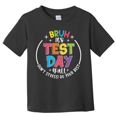 Bruh Its Test Day Rock The Test Teacher Student Testing Day Toddler T-Shirt