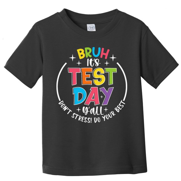 Bruh Its Test Day Rock The Test Teacher Student Testing Day Toddler T-Shirt