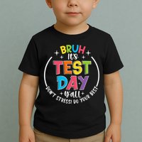 Bruh Its Test Day Rock The Test Teacher Student Testing Day Toddler T-Shirt