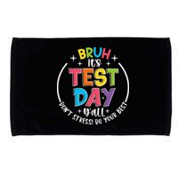 Bruh Its Test Day Rock The Test Teacher Student Testing Day Microfiber Hand Towel