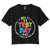Bruh Its Test Day Rock The Test Teacher Student Testing Day Crop Top