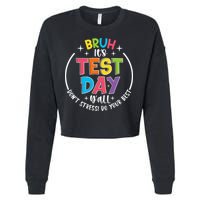 Bruh Its Test Day Rock The Test Teacher Student Testing Day Cropped Pullover Crew