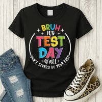 Bruh Its Test Day Rock The Test Teacher Student Testing Day Womens T-Shirt
