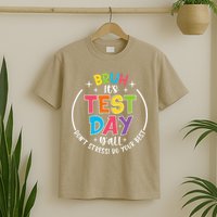 Bruh Its Test Day Rock The Test Teacher Student Testing Day T-Shirt