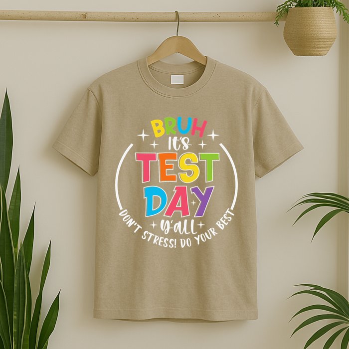 Bruh Its Test Day Rock The Test Teacher Student Testing Day T-Shirt