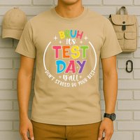 Bruh Its Test Day Rock The Test Teacher Student Testing Day T-Shirt